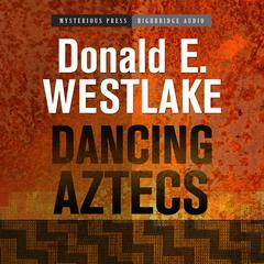 Dancing Aztecs by Donald E. Westlake audiobook