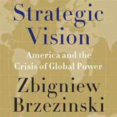 Strategic Vision by Zbigniew Brzezinski audiobook