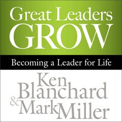 Great Leaders Grow by Ken Blanchard audiobook