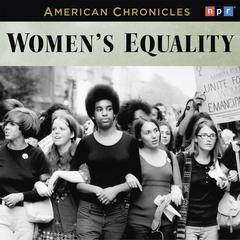 NPR American Chronicles: Women's Equality by NPR audiobook