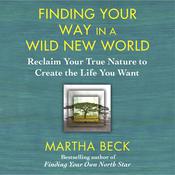 Finding Your Way in a Wild New World by  Martha Beck audiobook