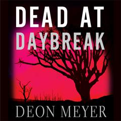 Dead at Daybreak by Deon Meyer audiobook