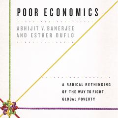 Poor Economics by Abhijit V. Banerjee audiobook