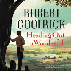Heading Out to Wonderful by Robert Goolrick audiobook
