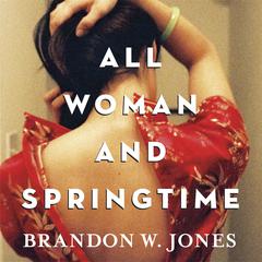All Woman and Springtime by Brandon W. Jones audiobook