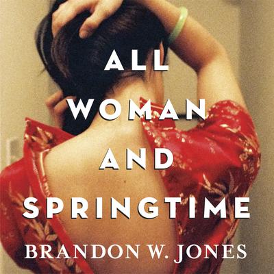 All Woman and Springtime by Brandon W. Jones audiobook