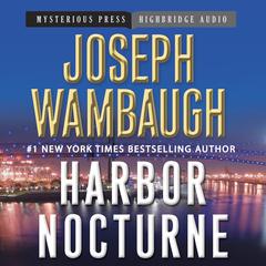 Harbor Nocturne by Joseph Wambaugh audiobook