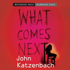What Comes Next by John Katzenbach audiobook