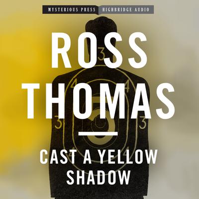 Cast a Yellow Shadow by Ross Thomas audiobook