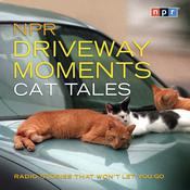 NPR Driveway Moments Cat Tales by  NPR audiobook