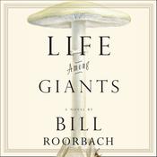 Life Among Giants by  Bill Roorbach audiobook