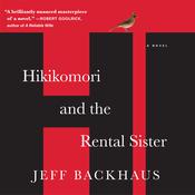 Hikikomori and the Rental Sister by  Jeff Backhaus audiobook
