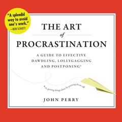 The Art of Procrastination by John Perry audiobook