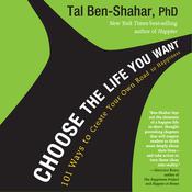 Choose the Life You Want by  Tal Ben-Shahar PhD audiobook