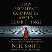 How Excellent Companies Avoid Dumb Things by  Neil Smith audiobook