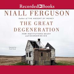 The Great Degeneration by Niall Ferguson audiobook