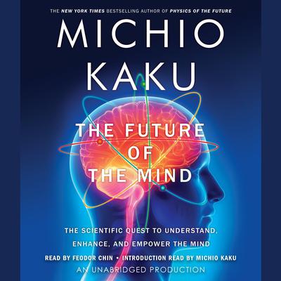 The Future of the Mind by Michio Kaku audiobook