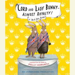 Lord and Lady Bunny—Almost Royalty! by Polly Horvath audiobook