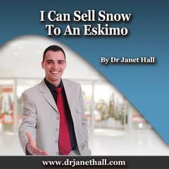 I Can Sell Snow to an Eskimo by Janet Hall audiobook