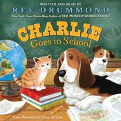 Charlie Goes to School by  Ree Drummond audiobook