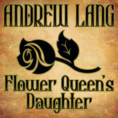 Flower Queen's Daughter by Andrew Lang audiobook