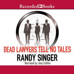 Dead Lawyers Tell No Tales by Randy Singer audiobook