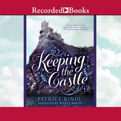 Keeping the Castle by Patrice Kindl audiobook