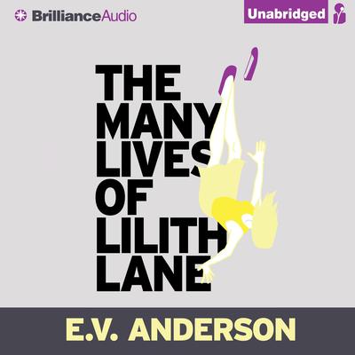 The Many Lives of Lilith Lane by E. V. Anderson audiobook
