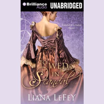 To Wed in Scandal by Liana LeFey audiobook