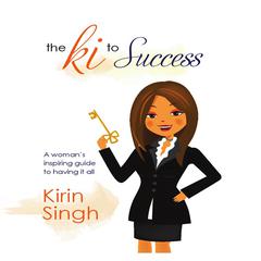The Ki to Success by Kirin Singh audiobook