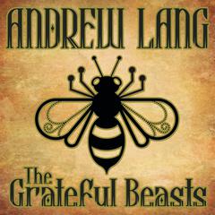 The Grateful Beasts by Andrew Lang audiobook
