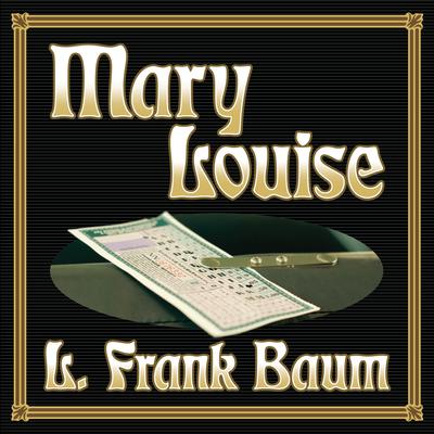 Mary Louise by L. Frank Baum audiobook