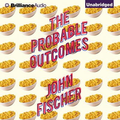 The Probable Outcomes by John Fischer audiobook