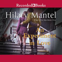 An Experiment in Love by Hilary Mantel audiobook