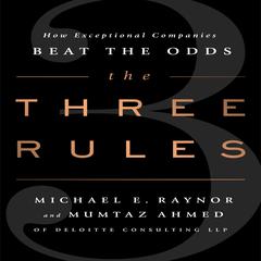 The Three Rules by Michael E. Raynor audiobook