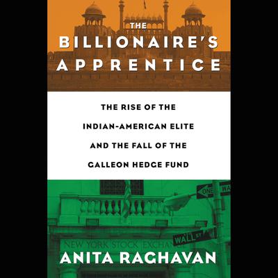 The Billionaire's Apprentice by Anita Raghavan audiobook