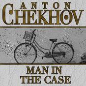 Man in the Case by  Anton Chekhov audiobook