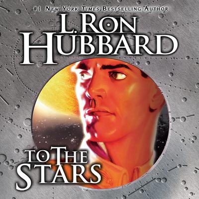 To the Stars by L. Ron Hubbard audiobook