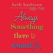Always Something There to Remind Me by  Beth Harbison audiobook