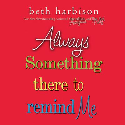 Always Something There to Remind Me by Beth Harbison audiobook