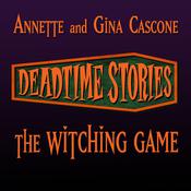 Deadtime Stories: The Witching Game by  Gina Cascone audiobook