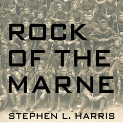 Rock of the Marne by Stephen L. Harris audiobook