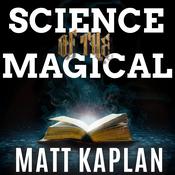 Science of the Magical by  Matt Kaplan audiobook