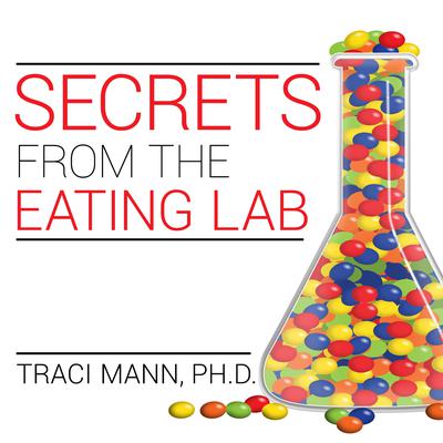 Secrets from the Eating Lab by Traci Mann audiobook