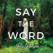 Say The Word by  Julie Johnson audiobook