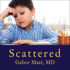 Scattered by Gabor Maté audiobook