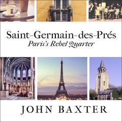 Saint-Germain-des-Pres by John Baxter audiobook