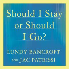 Should I Stay or Should I Go? by Lundy Bancroft audiobook