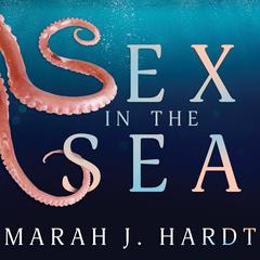 Sex in the Sea by Marah J. Hardt audiobook