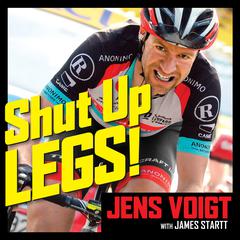 Shut Up, Legs! by Jens Voigt audiobook